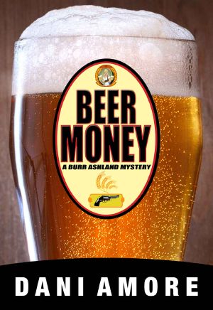 [A Burr Ashland Mystery 01] • Beer Money